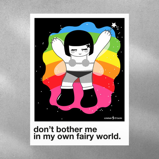 Don't bother me in my own fairy world !